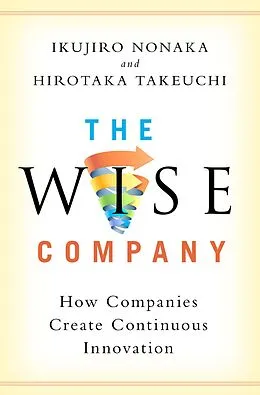 E-Book (pdf) The Wise Company von Ikujiro Nonaka, Hirotaka Takeuchi