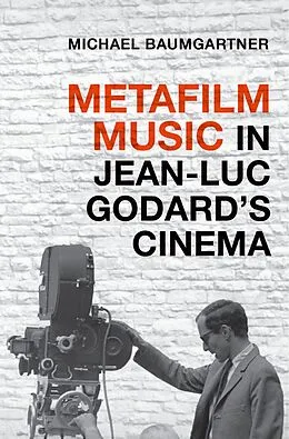 E-Book (epub) Metafilm Music in Jean-Luc Godard's Cinema von Michael Baumgartner