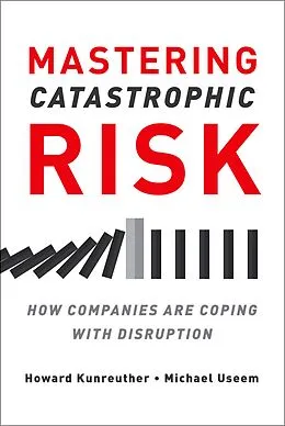 E-Book (pdf) Mastering Catastrophic Risk von Howard Kunreuther, Michael Useem