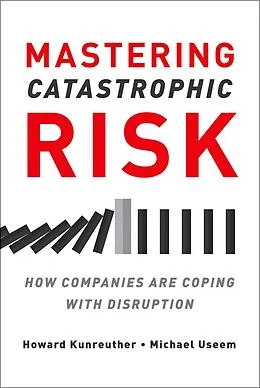 E-Book (epub) Mastering Catastrophic Risk von Howard Kunreuther, Michael Useem