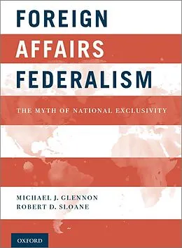 ePUB Foreign Affairs Federalism von Michael J. Glennon, Robert D. Sloane