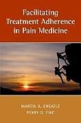 Kartonierter Einband Facilitating Treatment Adherence in Pain Medicine von Martin (Director, Pain and Chemical Depen Cheatle