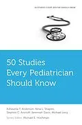 E-Book (epub) 50 Studies Every Pediatrician Should Know von Ashaunta T. Anderson, Nina L. Shapiro, Stephen C. Aronoff