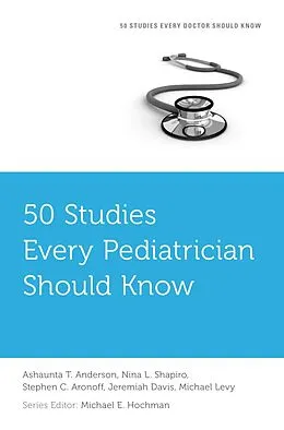 E-Book (epub) 50 Studies Every Pediatrician Should Know von Ashaunta T. Anderson, Nina L. Shapiro, Stephen C. Aronoff
