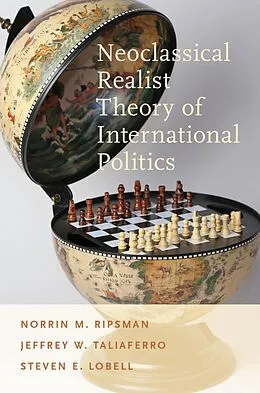 E-Book (epub) Neoclassical Realist Theory of International Politics von Norrin M. Ripsman, Jeffrey W. Taliaferro, Steven E. Lobell