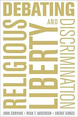 E-Book (epub) Debating Religious Liberty and Discrimination von John Corvino, Ryan T. Anderson, Sherif Girgis