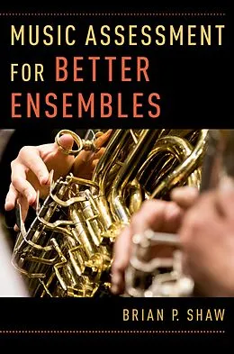 E-Book (pdf) Music Assessment for Better Ensembles von Brian P. Shaw