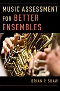 E-Book (epub) Music Assessment for Better Ensembles von Brian P. Shaw