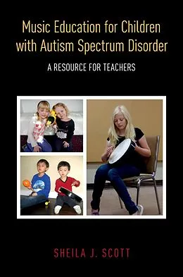 PDF Music Education for Children with Autism Spectrum Disorder von Sheila J. Scott