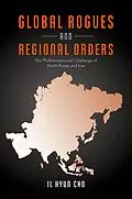 E-Book (epub) Global Rogues and Regional Orders von Il Hyun Cho