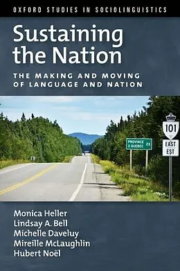 E-Book (epub) Sustaining the Nation von Monica Heller, Lindsay A. Bell, Michelle Daveluy