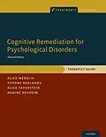 E-Book (pdf) Cognitive Remediation for Psychological Disorders von Alice Medalia, Tiffany Herlands, Alice Saperstein
