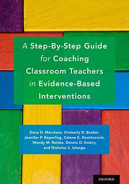 E-Book (pdf) A Step-By-Step Guide for Coaching Classroom Teachers in Evidence-Based Interventions von Dana D. Marchese, Kimberly D. Becker, Jennifer P. Keperling