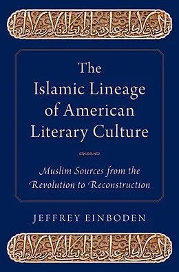 E-Book (epub) The Islamic Lineage of American Literary Culture von Jeffrey Einboden