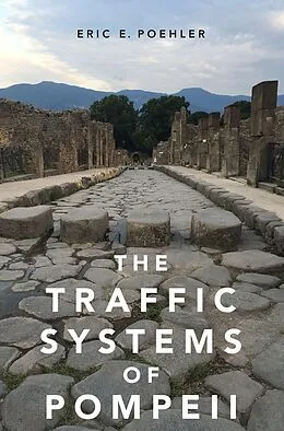 E-Book (pdf) The Traffic Systems of Pompeii von Eric E. Poehler