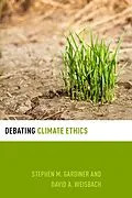 E-Book (epub) Debating Climate Ethics von Stephen M. Gardiner, David Weisbach