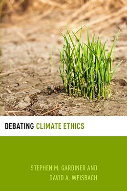 eBook (epub) Debating Climate Ethics de Stephen M. Gardiner, David Weisbach