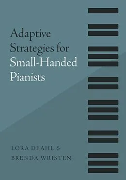 E-Book (pdf) Adaptive Strategies for Small-Handed Pianists von Lora Deahl, Brenda Wristen