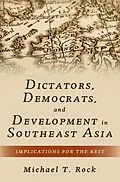 E-Book (pdf) Dictators, Democrats, and Development in Southeast Asia von Michael T. Rock