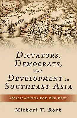 E-Book (pdf) Dictators, Democrats, and Development in Southeast Asia von Michael T. Rock