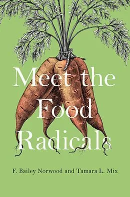 E-Book (epub) Meet the Food Radicals von F. Bailey Norwood, Tamara L. Mix