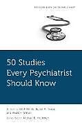 Kartonierter Einband 50 Studies Every Psychiatrist Should Know von Ish P. (Resident Physician, Department of Bhalla