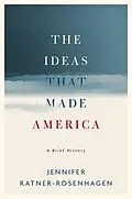 E-Book (pdf) The Ideas That Made America: A Brief History von Jennifer Ratner-Rosenhagen