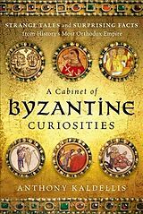 Livre Relié A Cabinet of Byzantine Curiosities de Anthony Kaldellis