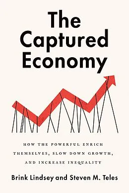E-Book (pdf) The Captured Economy von Brink Lindsey, Steven M. Teles