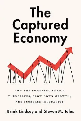 E-Book (epub) The Captured Economy von Brink Lindsey, Steven M. Teles
