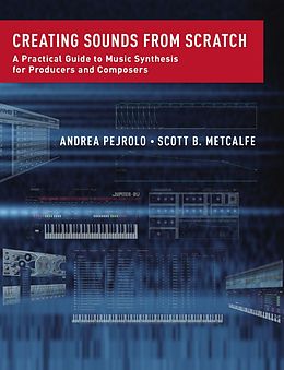 eBook (epub) Creating Sounds from Scratch de Andrea Pejrolo, Scott B. Metcalfe