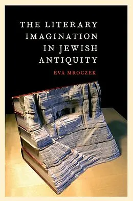 E-Book (epub) The Literary Imagination in Jewish Antiquity von Eva Mroczek