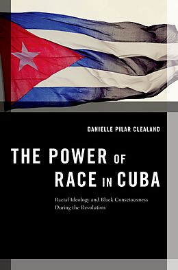 E-Book (pdf) The Power of Race in Cuba von Danielle Pilar Clealand