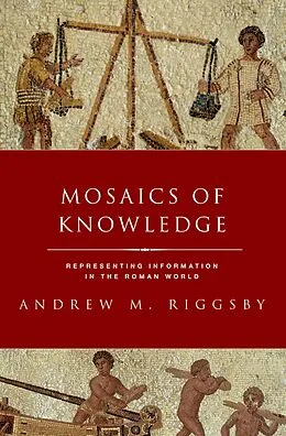 E-Book (pdf) Mosaics of Knowledge von Andrew M. Riggsby