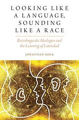 eBook (pdf) Looking like a Language, Sounding like a Race de Jonathan Rosa