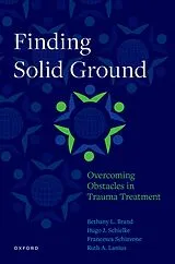 E-Book (pdf) Finding Solid Ground: Overcoming Obstacles in Trauma Treatment von Bethany L. Brand, H. Schielke, Francesca Schiavone