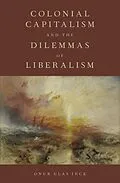 E-Book (pdf) Colonial Capitalism and the Dilemmas of Liberalism von Onur Ulas Ince