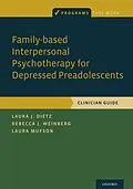 E-Book (pdf) Family-based Interpersonal Psychotherapy for Depressed Preadolescents von Laura J. Dietz, Laura Mufson, Rebecca B. Weinberg