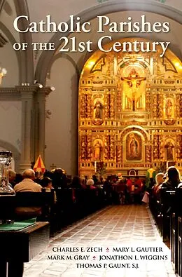 E-Book (pdf) Catholic Parishes of the 21st Century von Charles E. Zech, Mary L. Gautier, Mark M. Gray