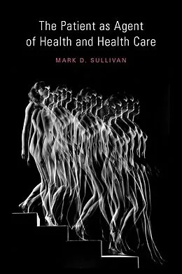 E-Book (epub) The Patient as Agent of Health and Health Care von Mark Sullivan
