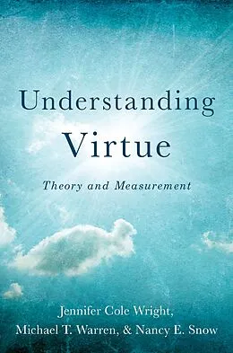 E-Book (epub) Understanding Virtue von Jennifer Cole Wright, Michael T. Warren, Nancy E. Snow