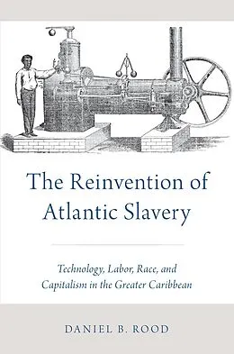 E-Book (pdf) The Reinvention of Atlantic Slavery von Daniel B. Rood