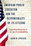 E-Book (pdf) American Public Education and the Responsibility of its Citizens von Sarah M. Stitzlein