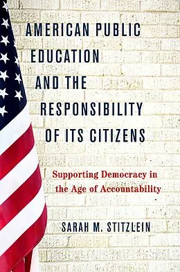 E-Book (pdf) American Public Education and the Responsibility of its Citizens von Sarah M. Stitzlein