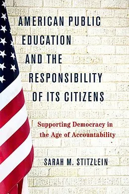 E-Book (epub) American Public Education and the Responsibility of its Citizens von Sarah M. Stitzlein