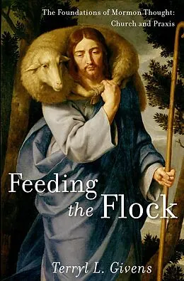 E-Book (epub) Feeding the Flock von Terryl L. Givens
