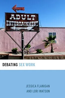E-Book (pdf) Debating Sex Work von Jessica Flanigan, Lori Watson