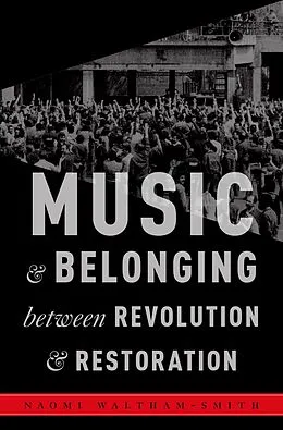 E-Book (pdf) Music and Belonging Between Revolution and Restoration von Naomi Waltham-Smith