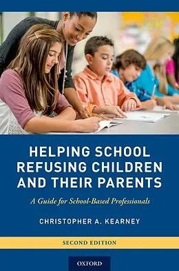 E-Book (pdf) Helping School Refusing Children and Their Parents von Christopher A. Kearney