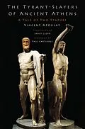 E-Book (pdf) The Tyrant-Slayers of Ancient Athens von Vincent Azoulay, Janet Lloyd
